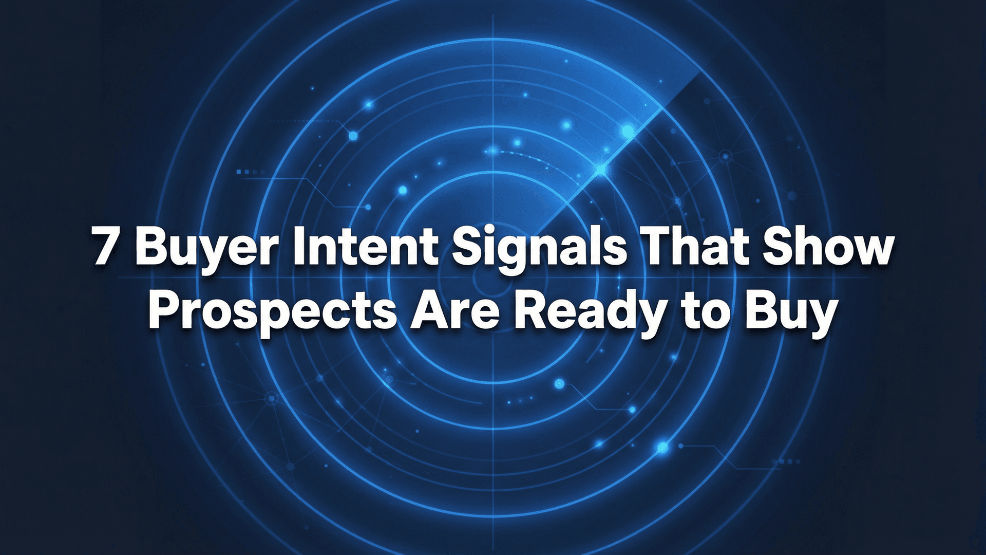 7 Buyer Intent Signals That Show Prospects Are Ready to Buy
