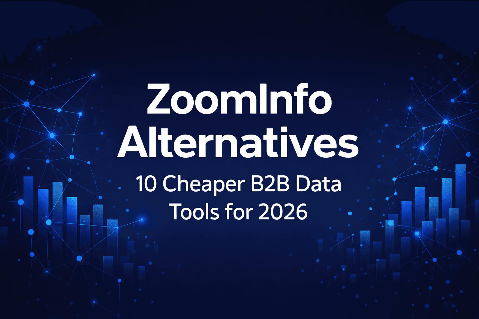 ZoomInfo Alternatives: 10 Cheaper B2B Data Tools (2026)